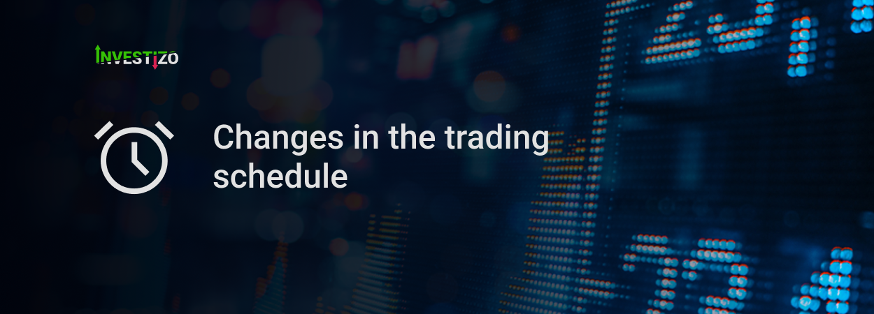 Changes in the trading schedule